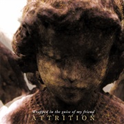 Attrition -  Wrapped in the Guise of My Friend 	Wrapped in the Guise of My Friend