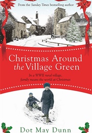 Christmas Around the Village Green (Dot May Dunn)