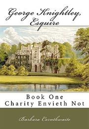 George Knightley, Esquire: Charity Envieth Not (Barbara Cornthwaite)