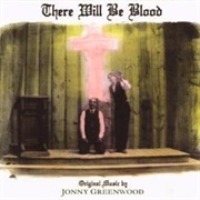 There Will Be Blood (Jonny Greenwood, 2007)