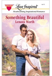 Something Beautiful (Lenora Worth)