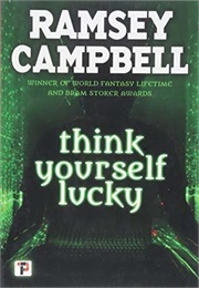 Think Yourself Lucky (Ramsey Campbell)
