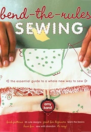 Bend-The-Rules Sewing (Amy Karol)