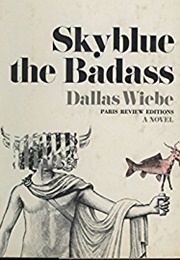 Skyblue the Badass (Dallas Wiebe)