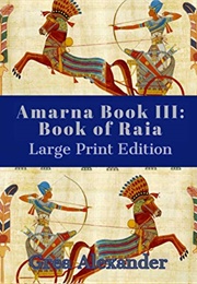 Amarna Book III: Book of Raia (Grea Alexander)