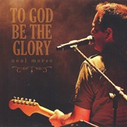Neal Morse - To God Be the Glory