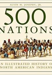 500 Nations: An Illustrated History of North American Indians (Alvin M. Josephy Jr.)