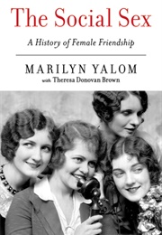 The Social Sex: A History of Female Friendship (Marilyn Yalom)