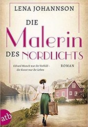 Die Malerin Des Nordlichts (Lena Johannson)