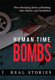 Human Time Bombs (Real Stories)