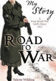 Road to War a First World War Girl's Diary, 1917 (Valerie Wilding)