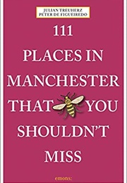 111 Places in Manchester That You Shouldn't Miss (Julian Treuherz)