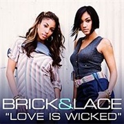 Love Is Wicked - Brick &amp; Lace