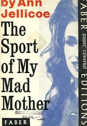 The Sport of My Mad Mother (Ann Jellicoe)