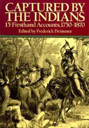 Captured by the Indians: 15 Firsthand Accounts, 1750-1870 (Frederick Drimmer)
