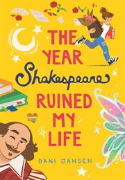The Year Shakespeare Ruined My Life (Dani)