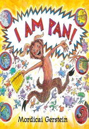 I Am Pan! (Mordicai Gerstein)