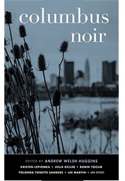 Columbus Noir (Andrew Welsh-Huggins)