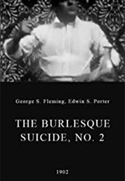 The Burlesque Suicide, No. 2 (1902)