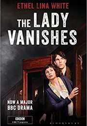 The Lady Vanishes (Ethel Lina White)