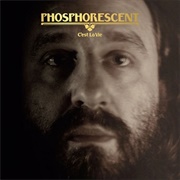 Phosphorescent — C'est La Vie
