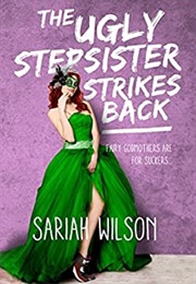The Ugly Stepsister Strikes Back (Sariah Wilson)