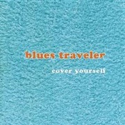 Blues Traveler - Cover Yourself
