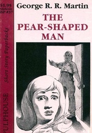 The Pear-Shaped Man (George R.R.Martin)