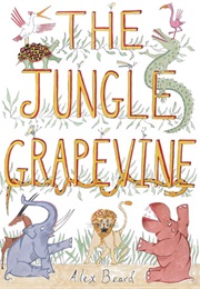 The Jungle Grapevine (Alex Beard)