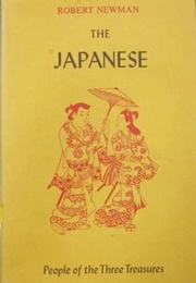 The Japanese: People of the Three Treasures (Robert Newman)