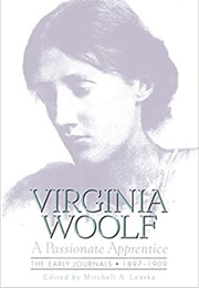 Virginia Woolf: A Passionate Apprenticeship, the Early Journals 1897-1909 (Virginia Woolf, Ed. by Mitchell A. Leaska)