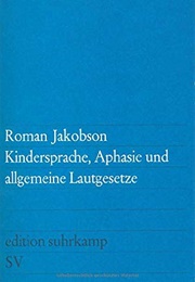 Kindersprache, Aphasie Und Allgemeine Lautgesetze (Roman Jakobson)
