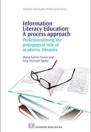 Information Literacy Education: A Process Approach (Marie Carme Torras Calvo & Tove Pemmer Saetre)