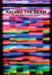 Racing the Beam (Ian Bogost and Nick Montfort)