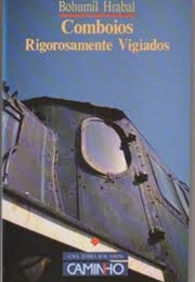 Comboios Rigorosamente Vigiados (Bohumil Hrabal)