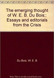 The Emerging Thought of W. E. B. Du Bois: Essays and Editorials From "The Crisis (W.E.B. Du Bois)