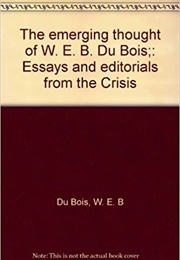 The Emerging Thought of W. E. B. Du Bois: Essays and Editorials From &quot;The Crisis (W.E.B. Du Bois)