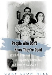People Who Don&#39;t Know They&#39;re Dead (Hill)