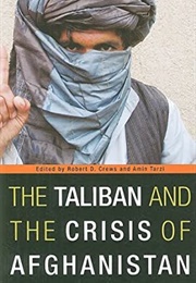 The Taliban and the Crisis of Afghanistan (Robert Crews)