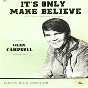 It's Only Make Believe .. Glen Campbell