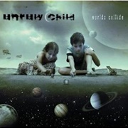 Unruly Child - Worlds Collide