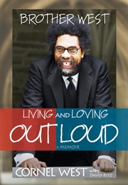 Brother West: Living and Loving Out Loud, a Memoir (Cornel West)