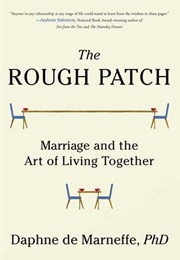 The Rough Patch: Marriage and the Art of Living Together (Daphne De Marneffe)