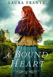 A Bound Heart (Laura Frantz)