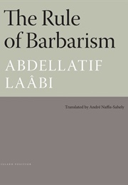 The Rule of Barbarism (Abdellatif Laâbi)