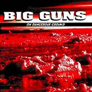 Big Guns - On Dangerous Ground