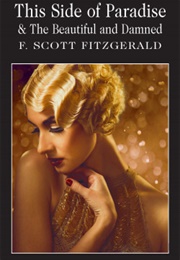 This Side of Paradise &amp; the Beautiful and Damned (F. Scott Fitzgerald)