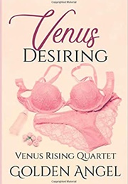 Venus Desiring (Golden Angel)