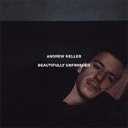 Beautifully Unfinished - Andrew Keller