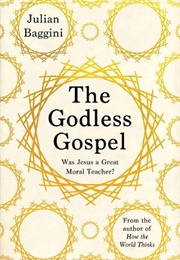 The Godless Gospel (Julian Baggini)